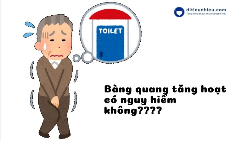 Bàng quang tăng hoạt có nguy hiểm không? Lời khuyên từ chuyên gia