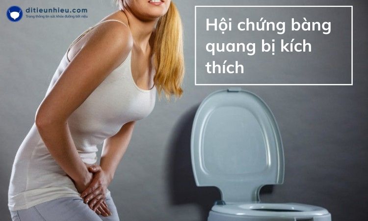 Hội chứng bàng quang bị kích thích và những điều cần biết