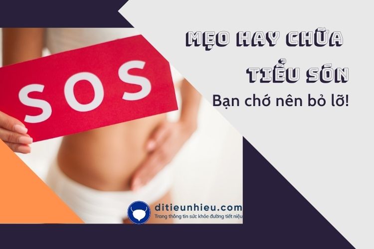 6 mẹo hay giúp tạm biệt nỗi lo són tiểu bạn không nên bỏ qua