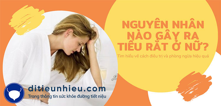 Nguyên nhân nào gây tiểu rắt ở nữ? Tìm hiểu biện pháp điều trị ngay!