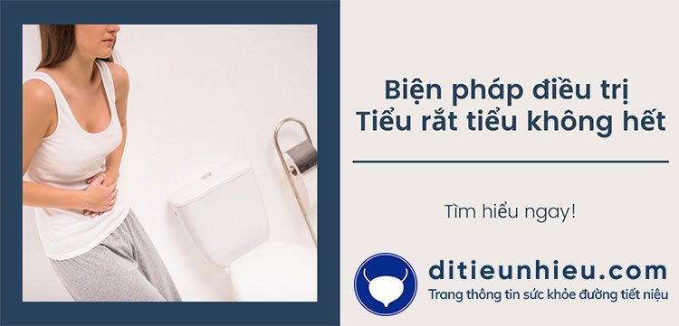 Tiểu rắt tiểu không hết là gì? Tìm hiểu về biện pháp điều trị hiệu quả