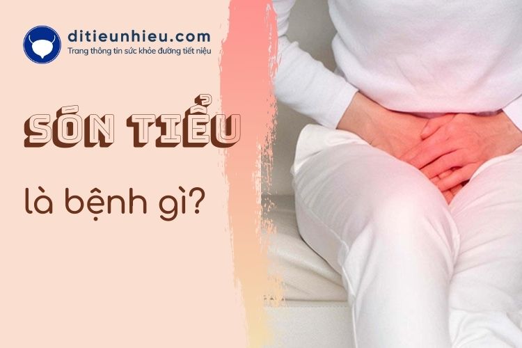 Són tiểu là biểu hiện của bệnh gì? Cách khắc phục són tiểu hiệu quả