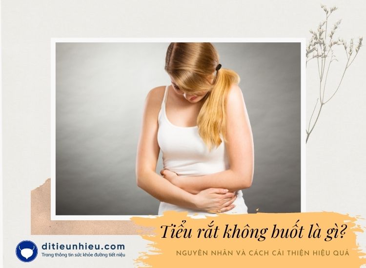 Tiểu rắt không buốt là gì? Nguyên nhân và cách cải thiện hiệu quả