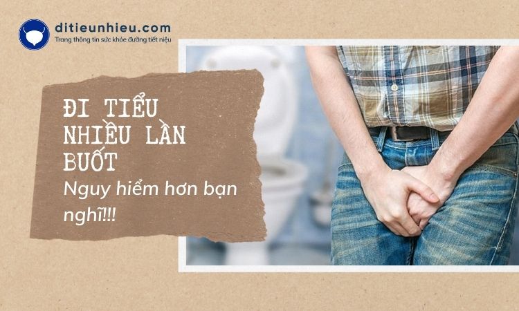 Đi tiểu nhiều lần tiểu buốt nguy hiểm hơn bạn nghĩ!